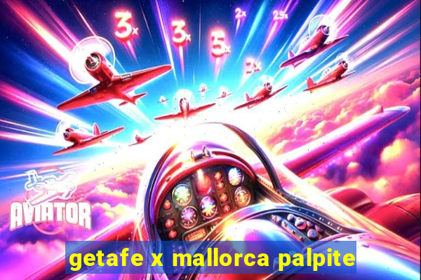 getafe x mallorca palpite